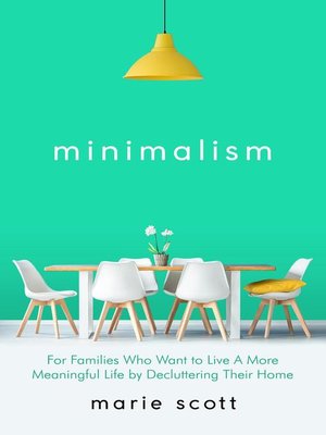 cover image of Minimalism   For Families Who Want to Live a More Meaningful Life by Decluttering Their Home